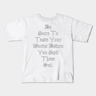 Quote: Be Sure To Taste Your Words Before You Spit Them Out, Powerful Message to Society Today, Positivity & Inspiration Gift Kids T-Shirt